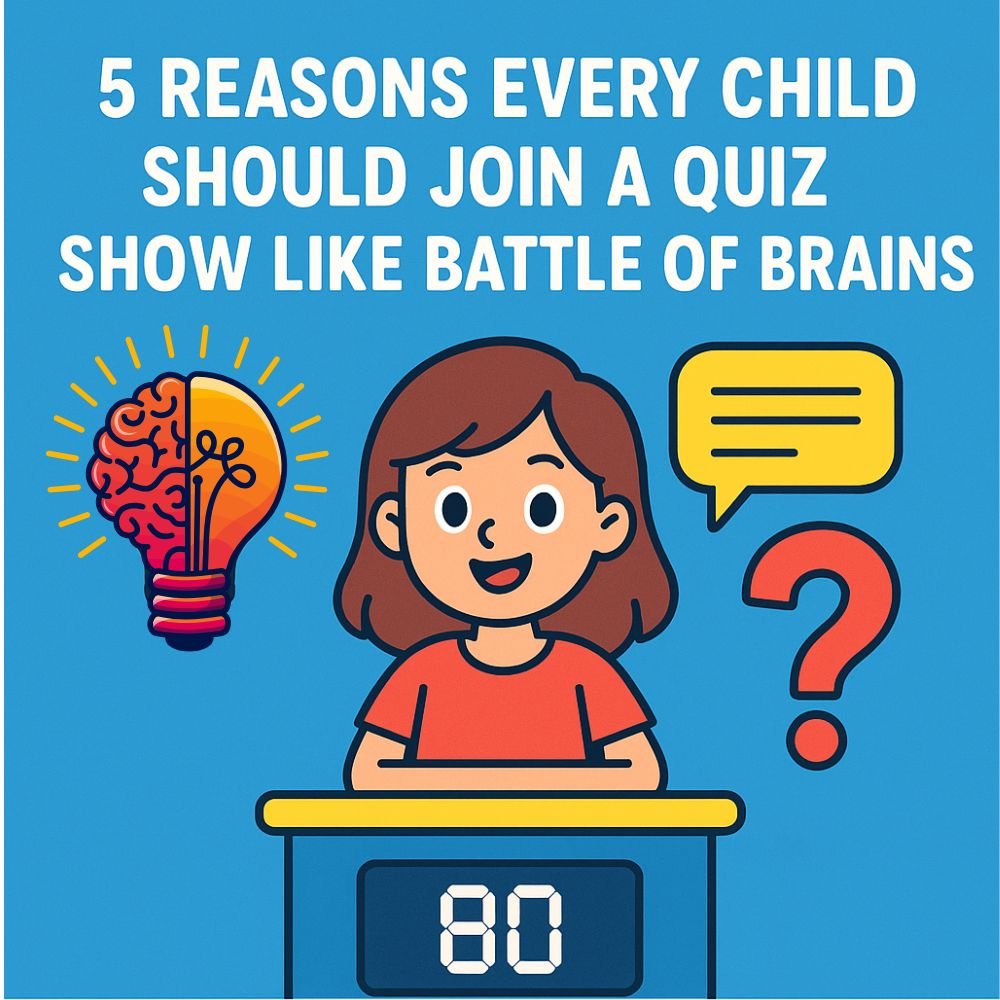 5 Reasons Every Child Should Join a Quiz Show Like Battle of Brains